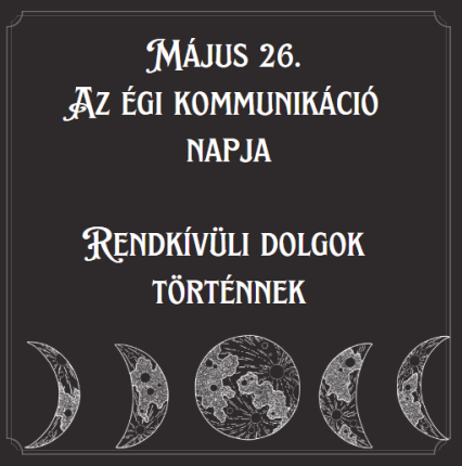 Május 26. Az égi kommunikáció napja - Rendkívüli dolgok történnek