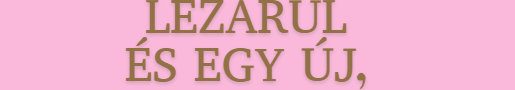 Egy korszak lezárul és egy új, boldog indul 3 csillagjegy életében