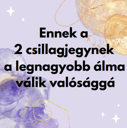 Ennek a 2 csillagjegynek a legnagyobb álma válik valósággá