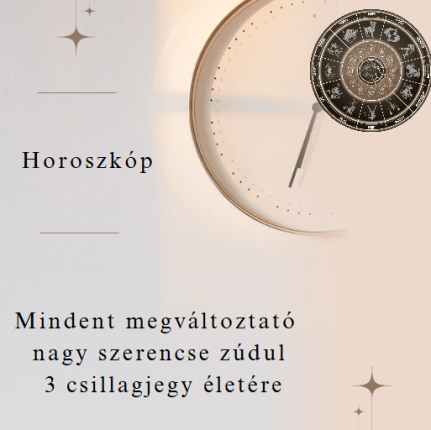 Mindent megváltoztató nagy szerencse zúdul 3 csillagjegy életére