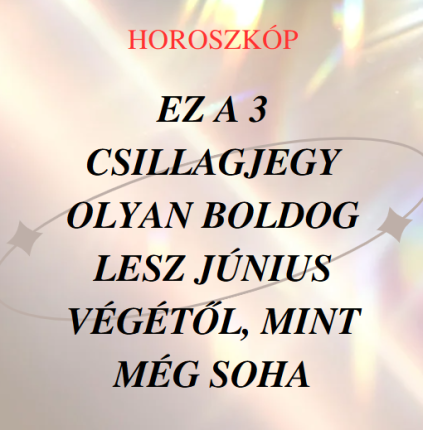 Ez a 3 csillagjegy olyan boldog lesz június végétől, mint még soha