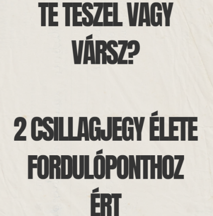 Te teszel vagy vársz? 2 csillagjegy élete fordulóponthoz ért