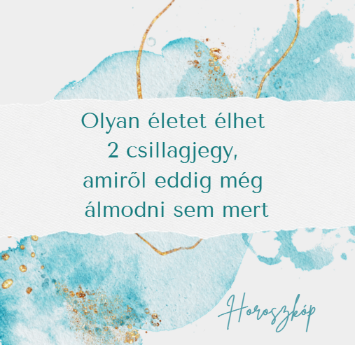 Olyan életet élhet 2 csillagjegy, amiről eddig még álmodni sem mert