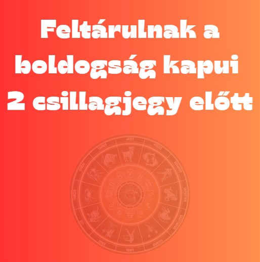 Feltárulnak a boldogság kapui 2 csillagjegy előtt