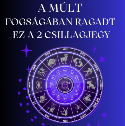 A múlt fogságában ragadt ez a 2 csillagjegy