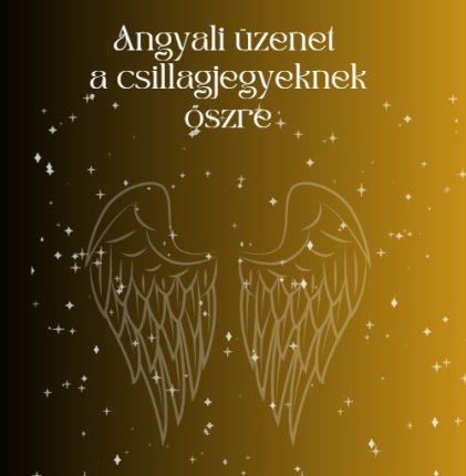 Angyali üzenet a csillagjegyeknek őszre
