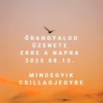 Őrangyalod üzenete erre a napra: 2025 08.13. - mindegyik csillagjegyre