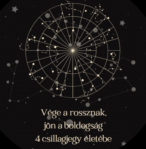 Vége a rossznak, jön a boldogság 4 csillagjegy életébe