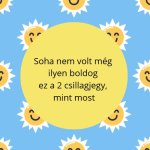 Soha nem volt még ilyen boldog ez a 2 csillagjegy, mint most