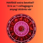 Ez az 1 csillagjegy számíthat extra bevételre hétfőtől – Vajon te vagy az?