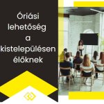 Óriási lehetőség a kistelepülésen élőknek