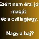 Ezért nem érzi jól magát ez a csillagjegy. Nagy a baj?