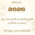 Így lesz jobb és boldogabb a 2026-os éved – 20 tipp, ami működik